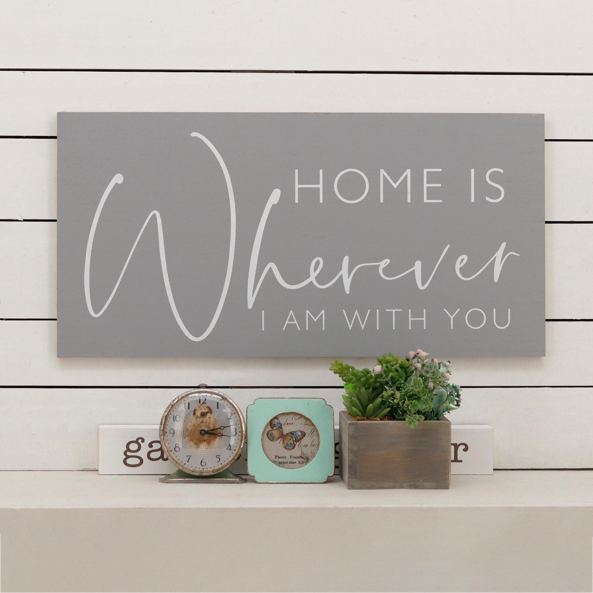  Paris Loft Home Is Where I Am with You Farmhouse Wood Wall Plaque - Gray - Bonton