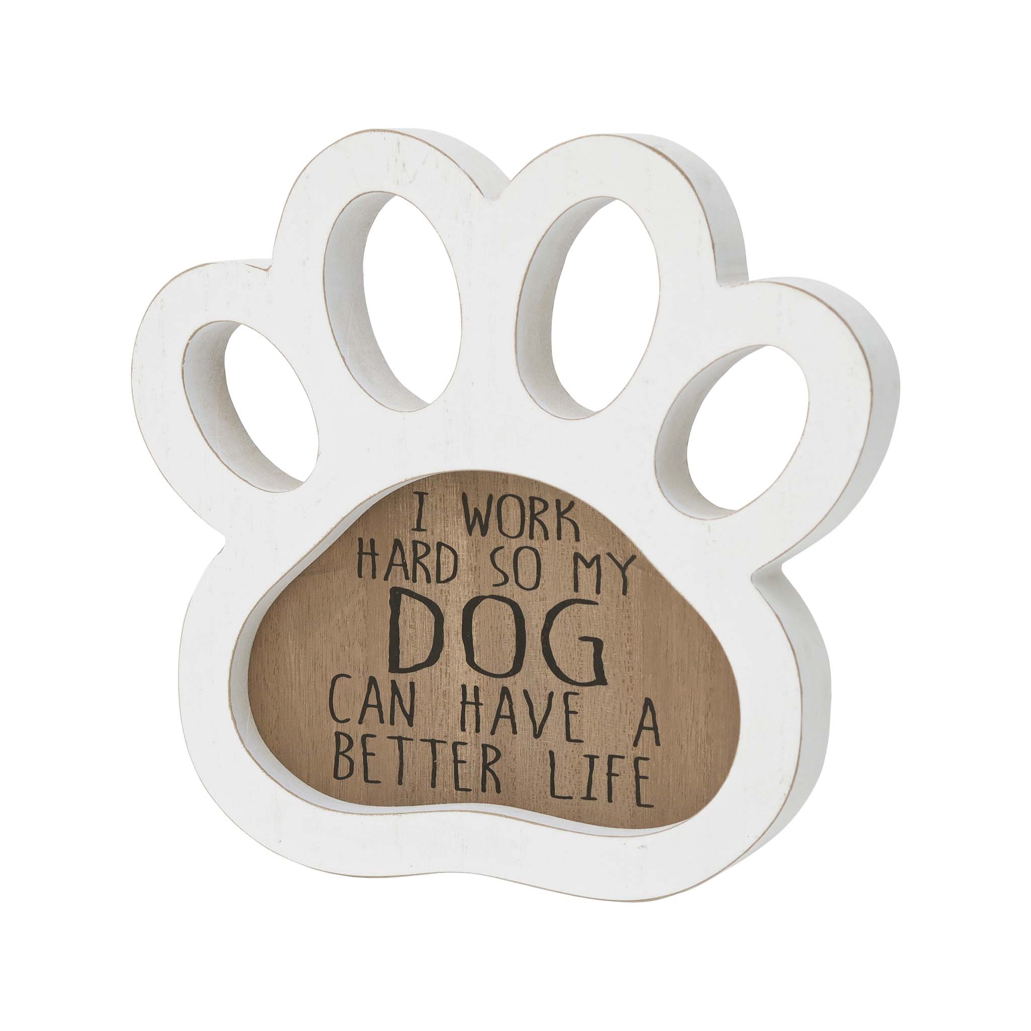  Paris Loft I Work Hard So My Dog Can Have A Better Life Vintage Wood Sign - Brown - Bonton