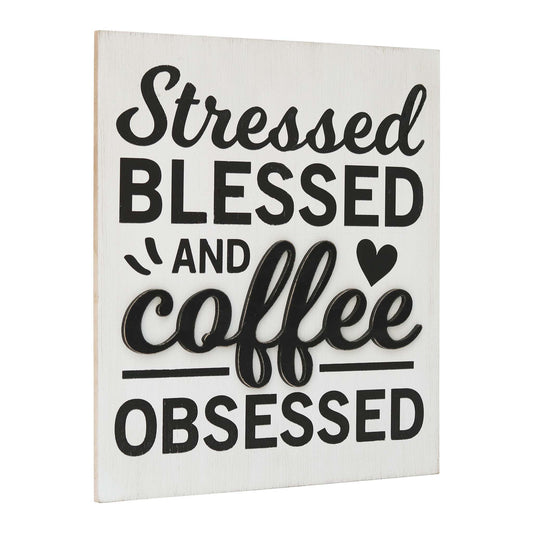 Stressed Blessed & Coffee Obsessed Farmhouse Wall Sign